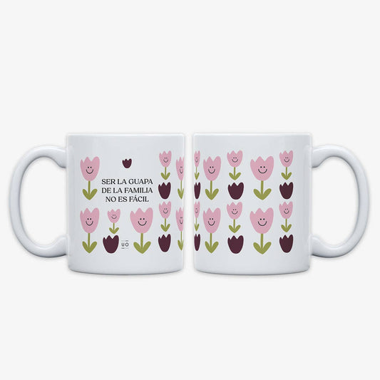 Taza "Ser la guapa de la familia no es fácil" Fam